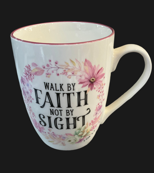 Mug walk by faith…2 Cor. 5:7