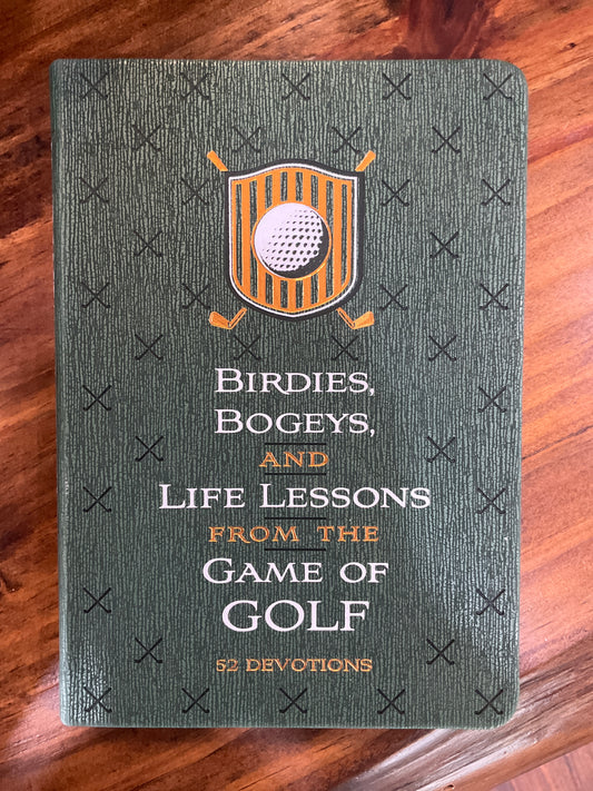 Birdies, Bogeys, and Life Lessons From the Game of Golf