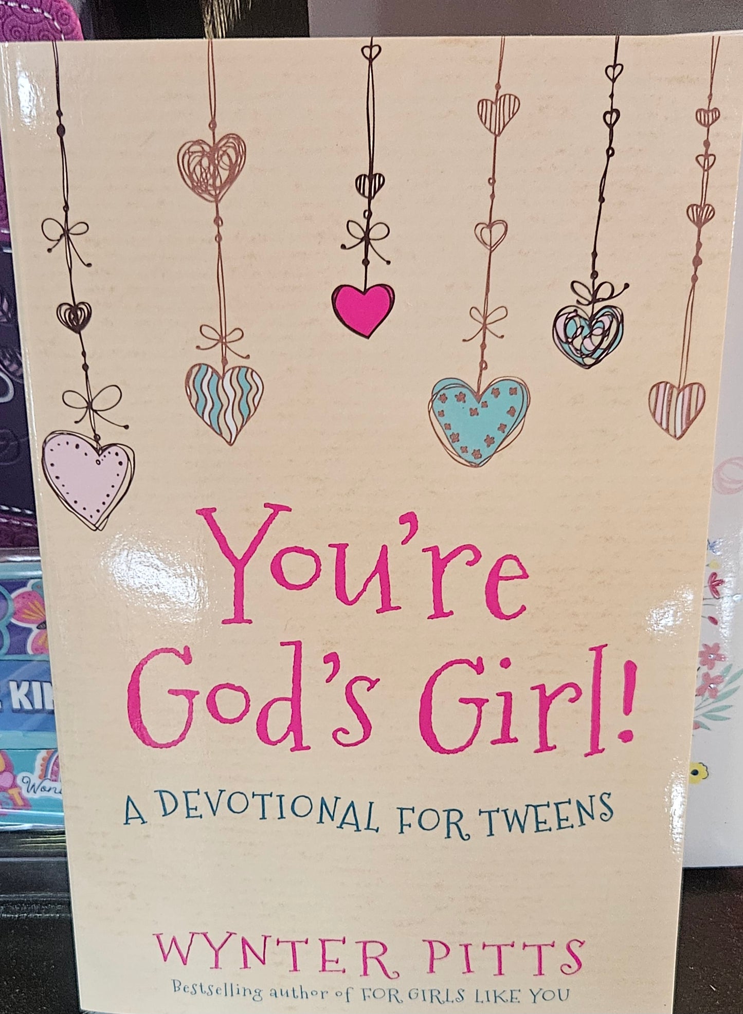 You’re God’s Girl! A Devotion for Tweens